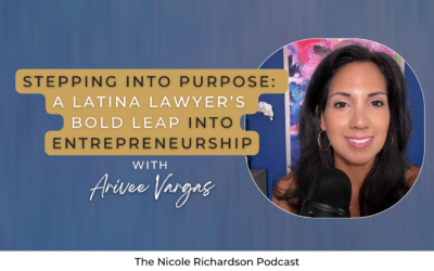 Stepping Into Purpose: A Latina Lawyer’s Bold Leap into Entrepreneurship featuring Arivee Vargas